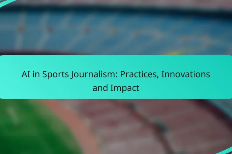 AI in Sports Journalism: Practices, Innovations and Impact