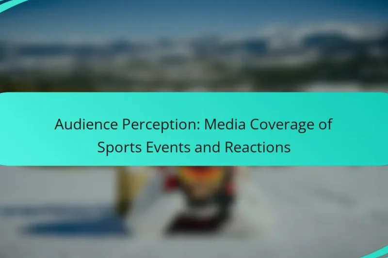 Audience Perception: Media Coverage of Sports Events and Reactions