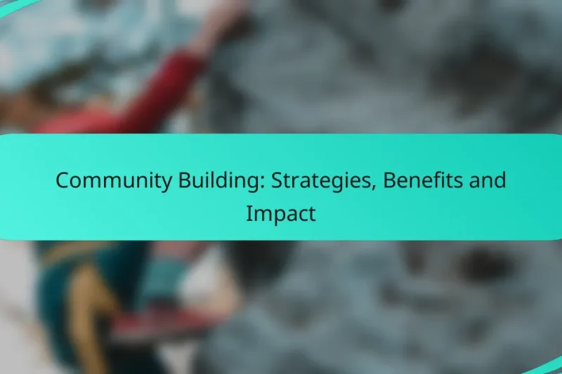 Community Building: Strategies, Benefits and Impact