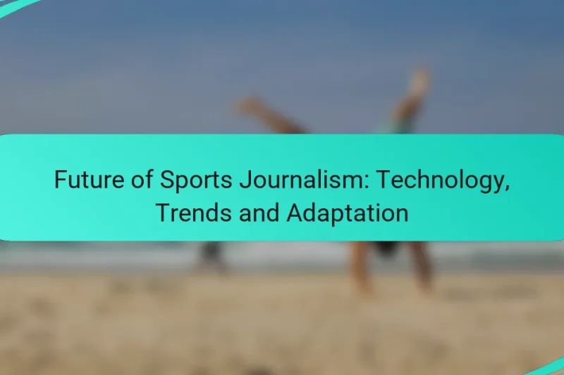 Future of Sports Journalism: Technology, Trends and Adaptation