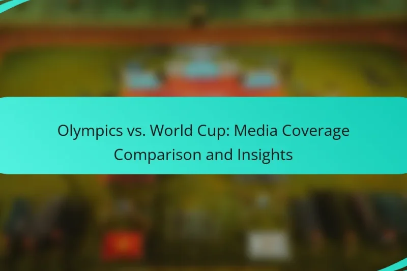 Olympics vs. World Cup: Media Coverage Comparison and Insights