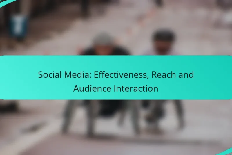 Social Media: Effectiveness, Reach and Audience Interaction