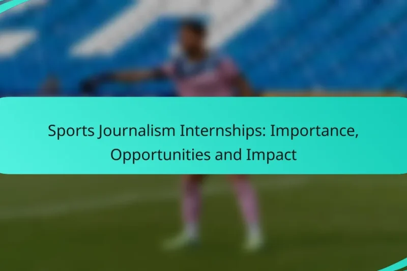 Sports Journalism Internships: Importance, Opportunities and Impact