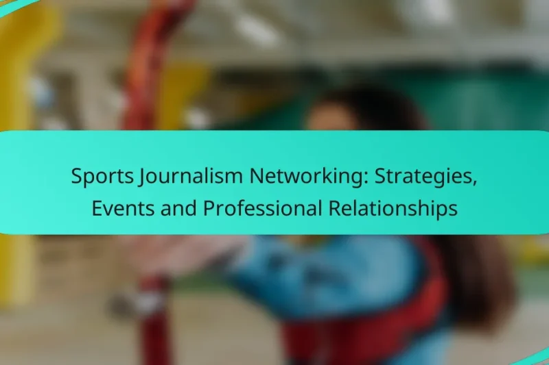 Sports Journalism Networking: Strategies, Events and Professional Relationships