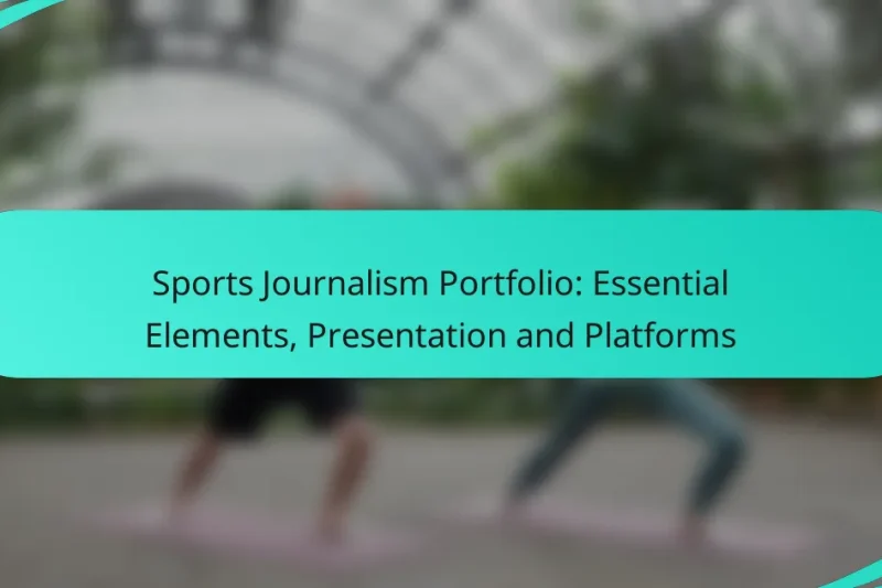 Sports Journalism Portfolio: Essential Elements, Presentation and Platforms