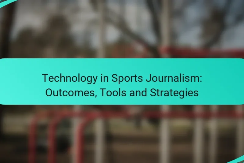 Technology in Sports Journalism: Outcomes, Tools and Strategies