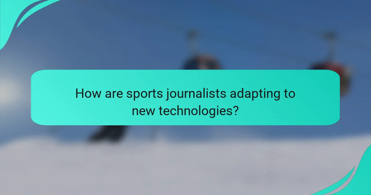 How are sports journalists adapting to new technologies?