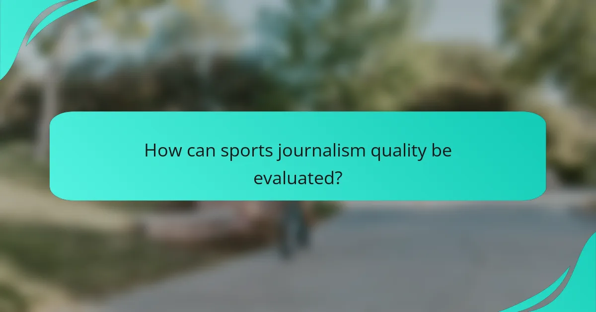How can sports journalism quality be evaluated?