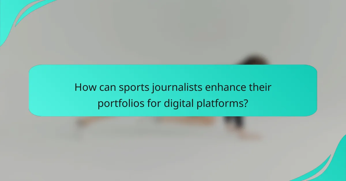 How can sports journalists enhance their portfolios for digital platforms?