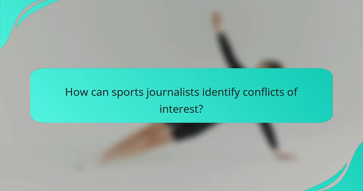 How can sports journalists identify conflicts of interest?