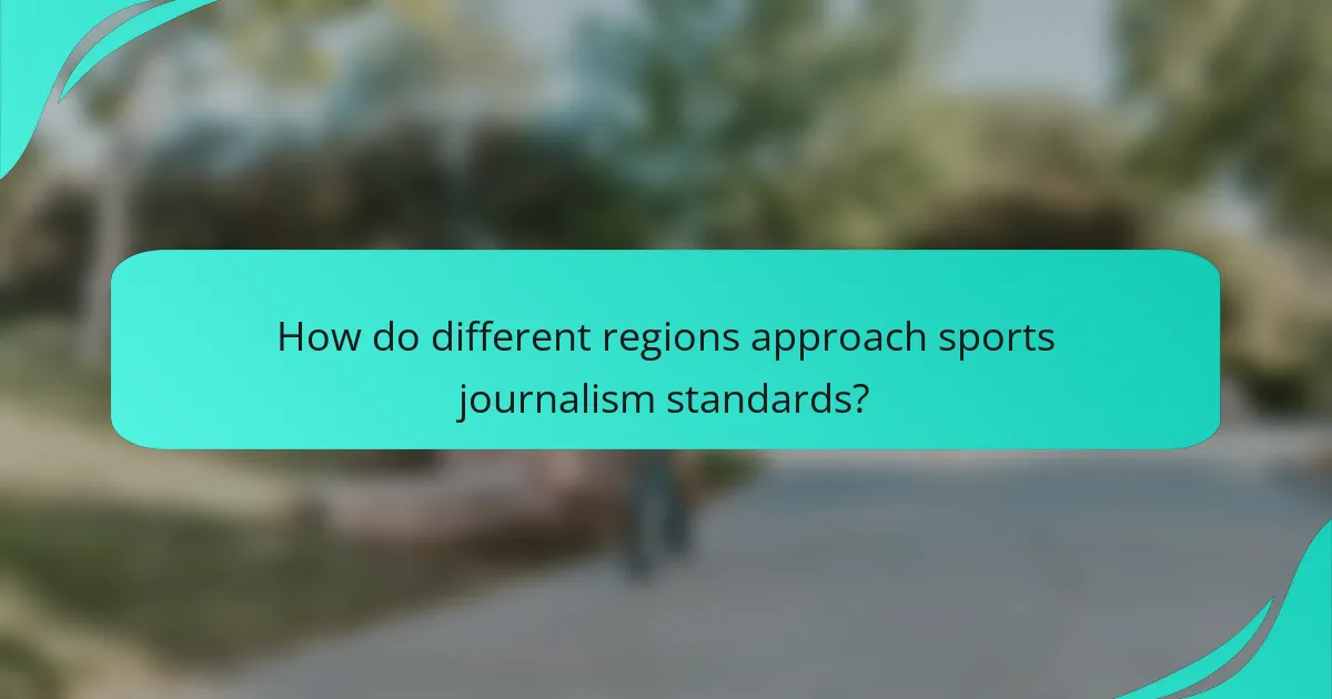 How do different regions approach sports journalism standards?