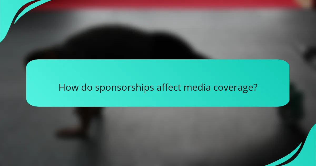 How do sponsorships affect media coverage?