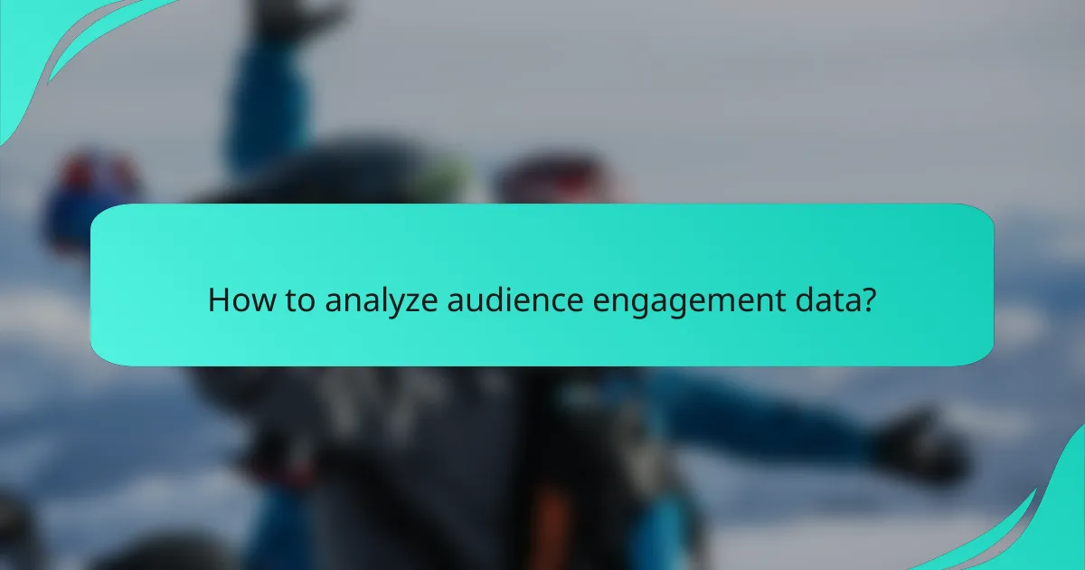 How to analyze audience engagement data?
