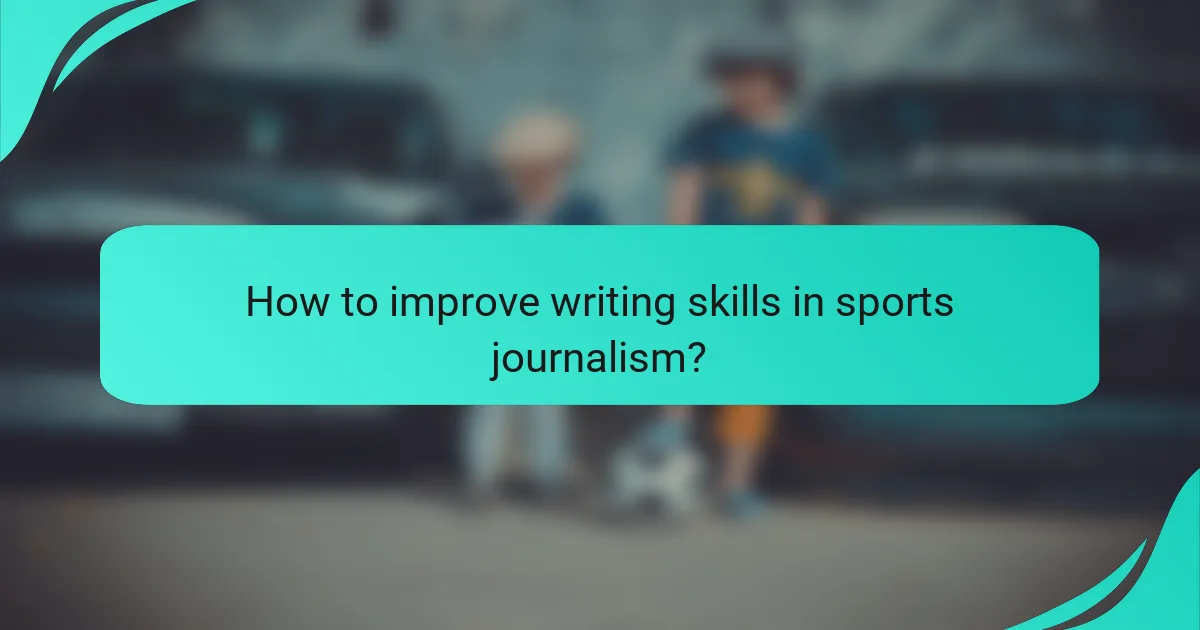 How to improve writing skills in sports journalism?