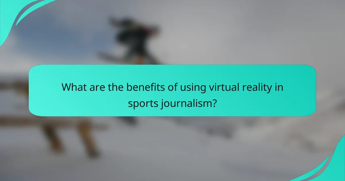 What are the benefits of using virtual reality in sports journalism?
