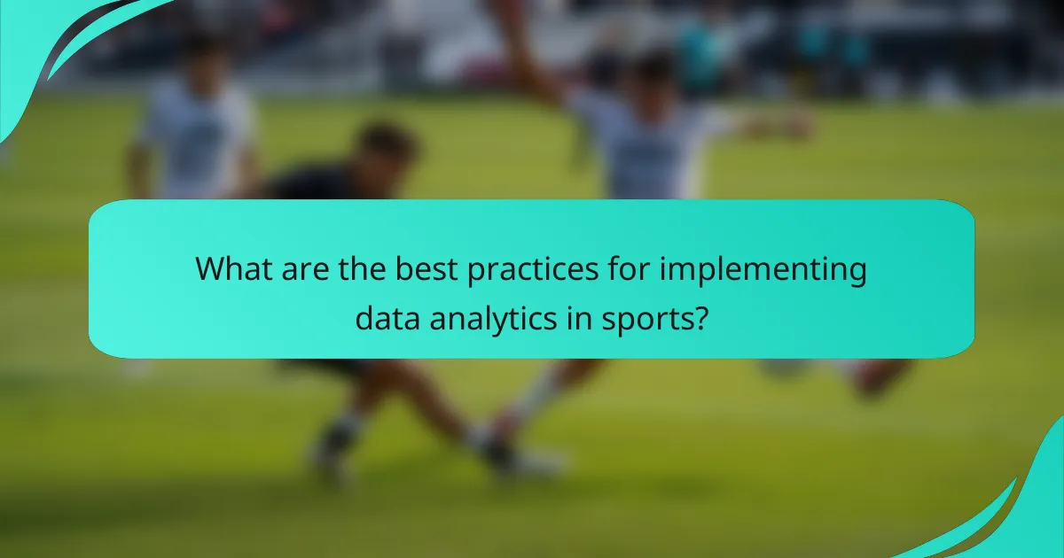 What are the best practices for implementing data analytics in sports?