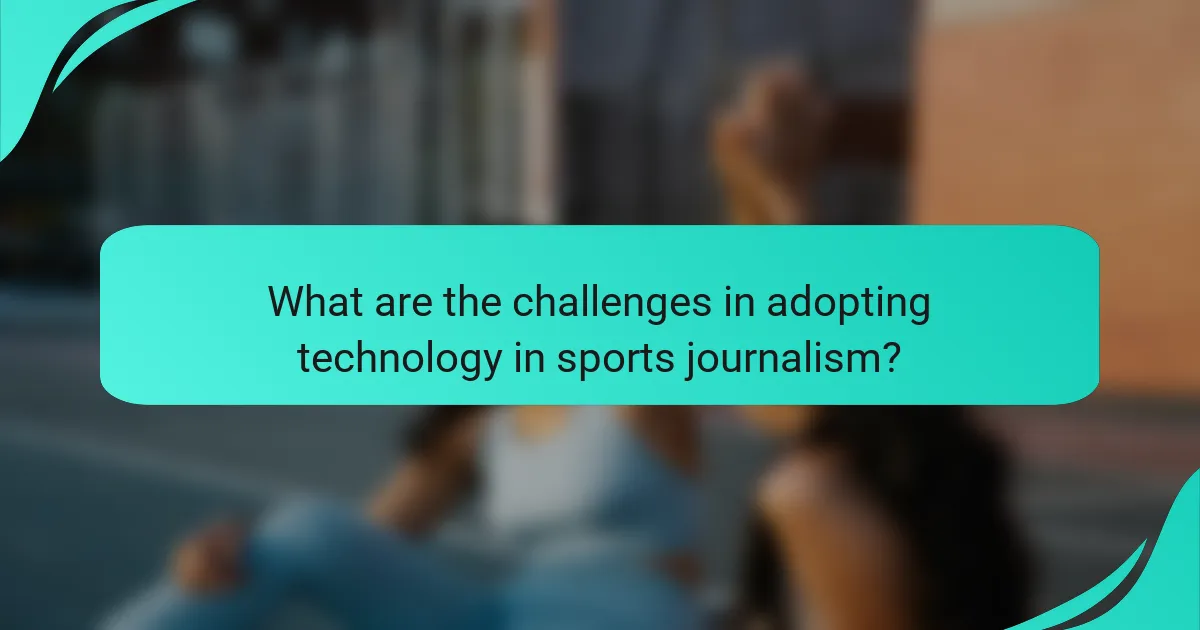 What are the challenges in adopting technology in sports journalism?