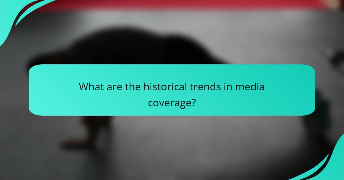 What are the historical trends in media coverage?