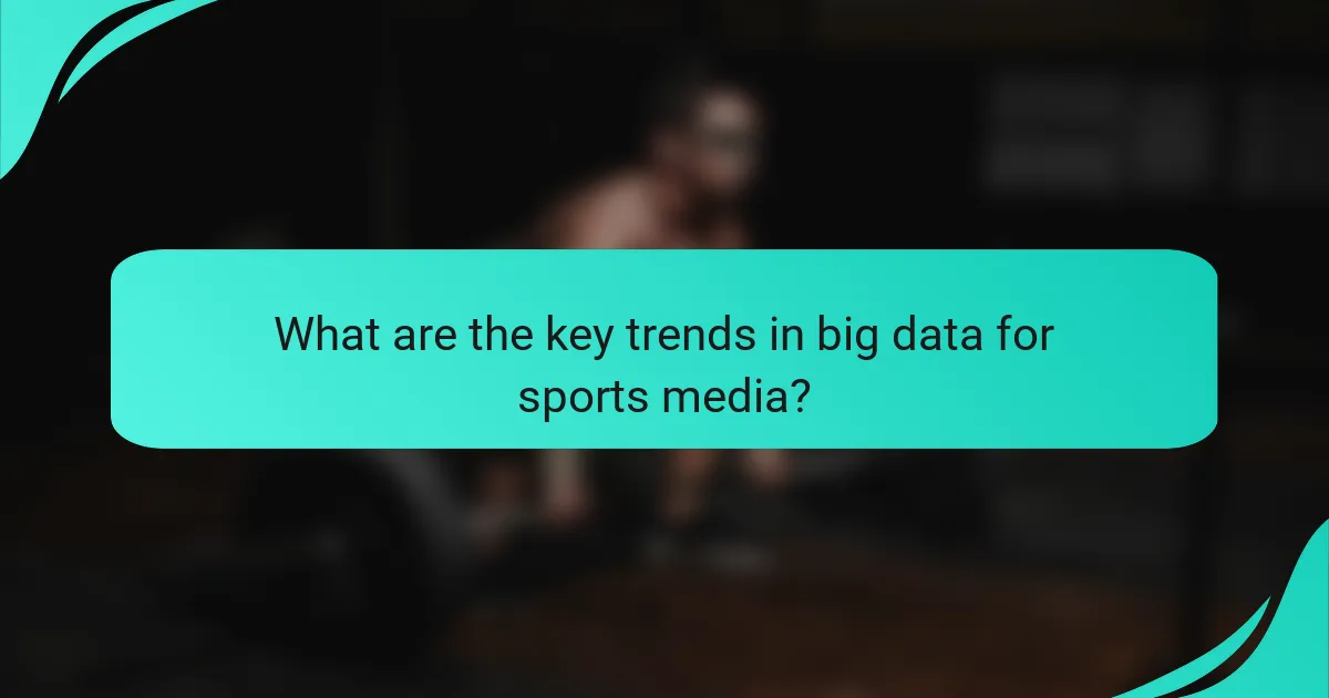 What are the key trends in big data for sports media?
