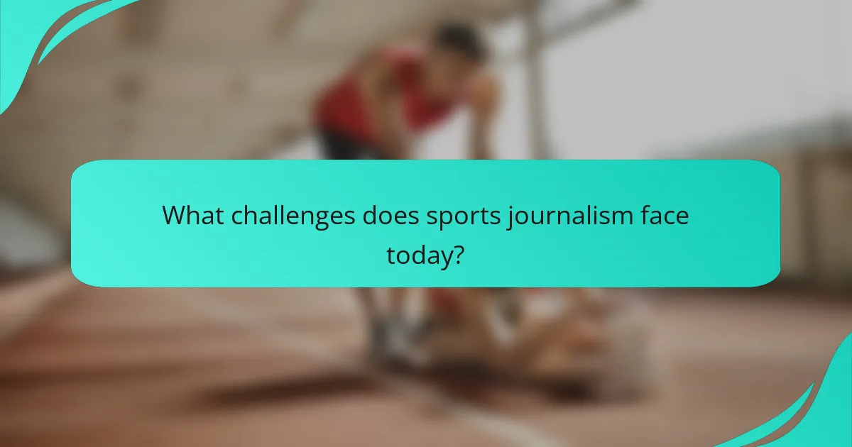 What challenges does sports journalism face today?