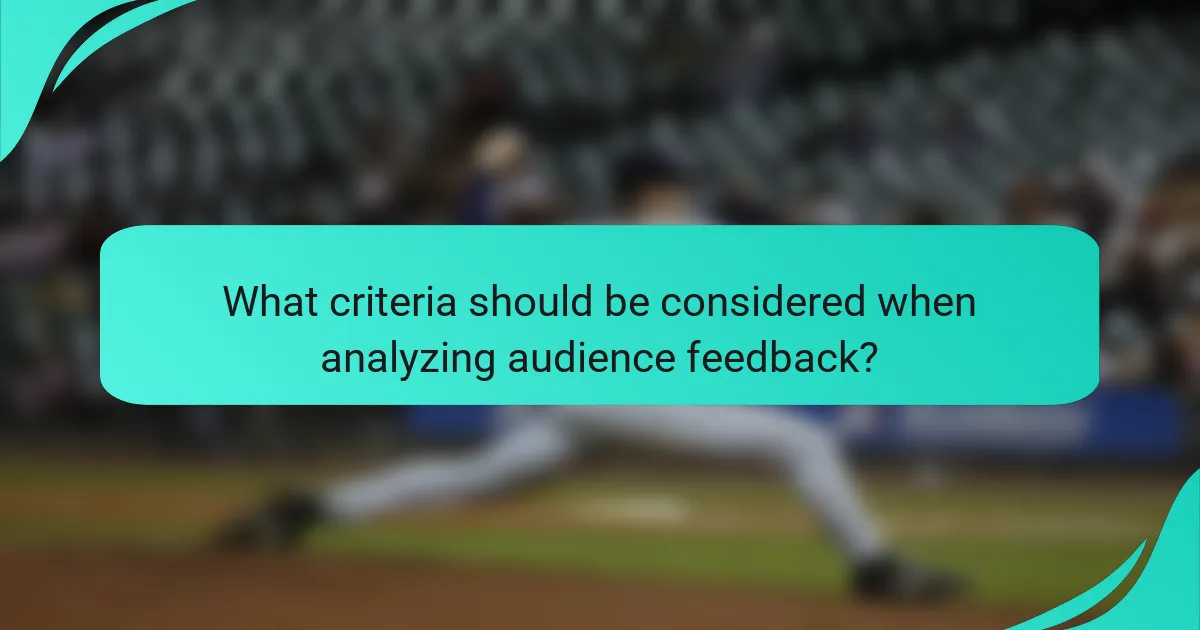What criteria should be considered when analyzing audience feedback?