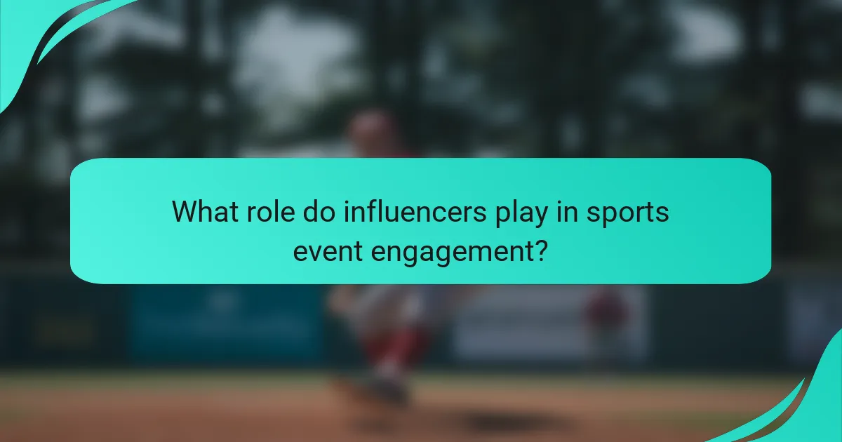 What role do influencers play in sports event engagement?