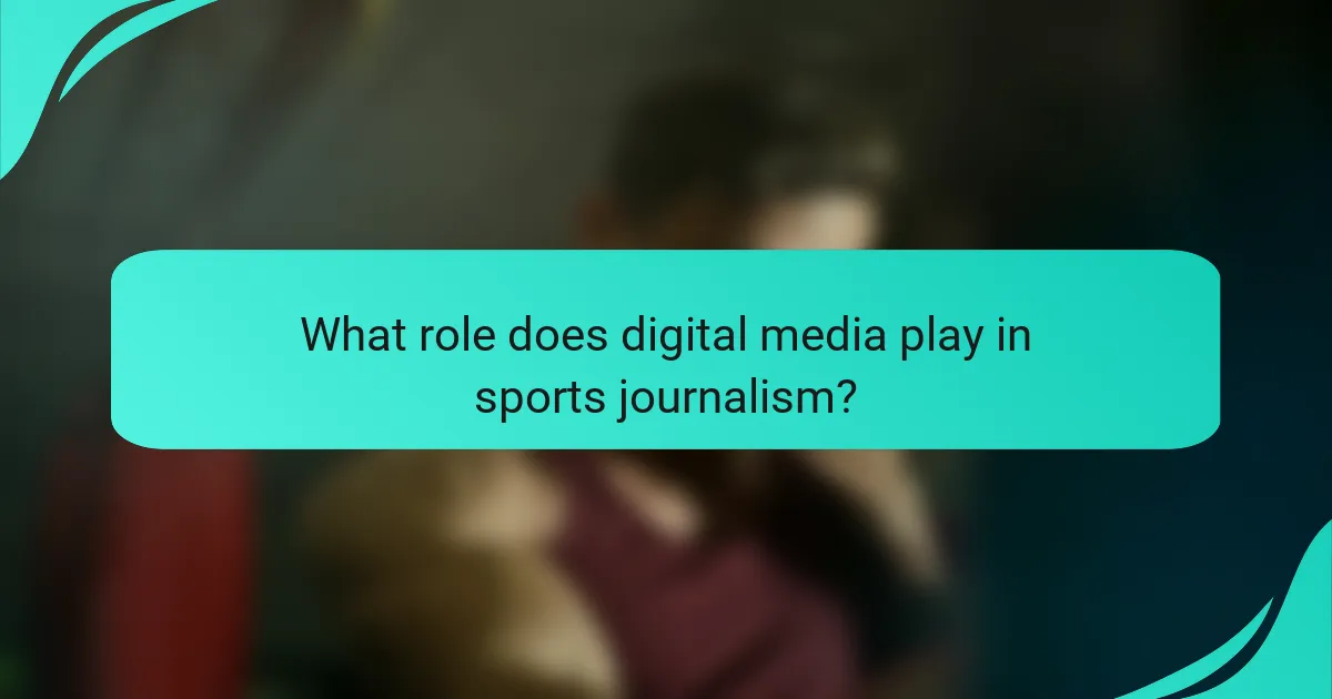What role does digital media play in sports journalism?