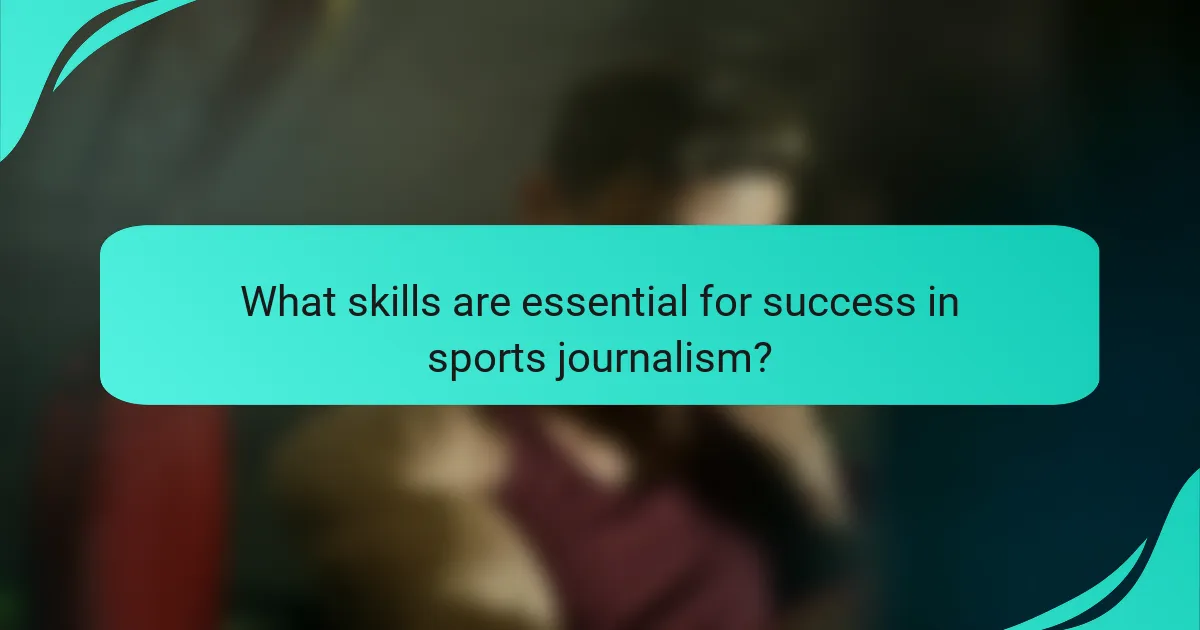 What skills are essential for success in sports journalism?