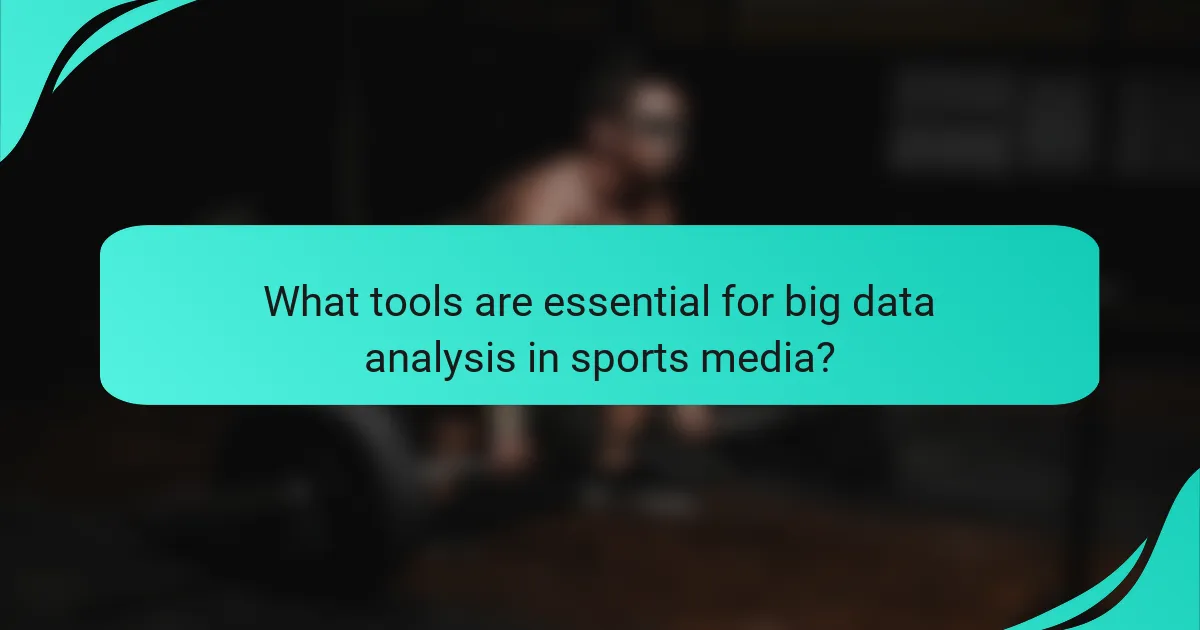 What tools are essential for big data analysis in sports media?